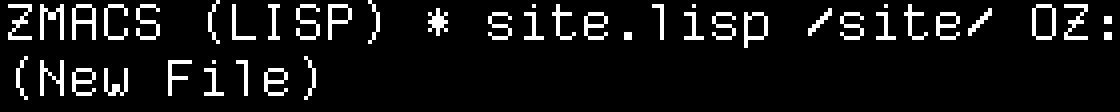 ZMACS (LISP) * site.lisp /site/ OZ: (New File)